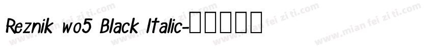 Reznik wo5 Black ltalic字体转换